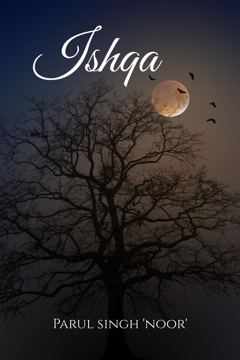 Ishqa : of love  by Parul Singh Noor