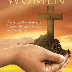 The Invisible Women: Naming and Proclaiming the Forgotten Women in Scripture and Church Law  by Ssmn Jcl Sister Sandra Makowski (Author)