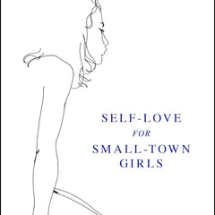 Self-Love for Small-Town Girls by Lang Leav