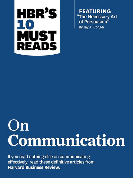 HBRs 10 Must Reads on Communication by HBR