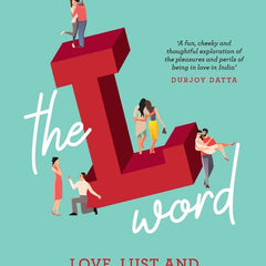 The L-word: Love, Lust and Everything In-Between by Aastha Atray Banan