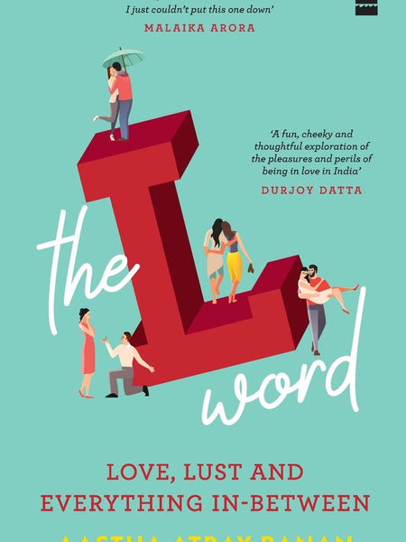 The L-word: Love, Lust and Everything In-Between by Aastha Atray Banan