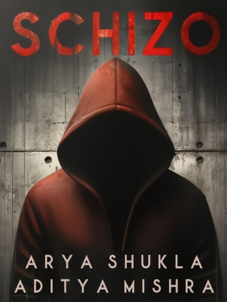 Schizo by Arya Shukla and Aditya Mishra