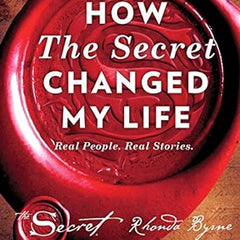 How the secret changed my life by Rhonda Byrne