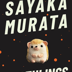 Earthlings by Sayaka Murata and Ginny Tapley Takemori