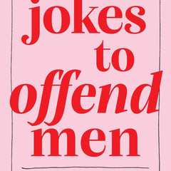 Jokes to Offend Men by Allison Kelley, Danielle Kraese