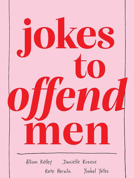 Jokes to Offend Men by Allison Kelley, Danielle Kraese