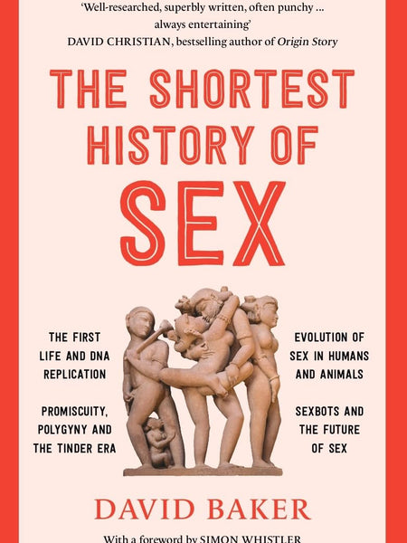 The Shortest History of Sex by David Baker