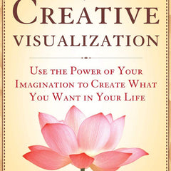 Creative Visualization: Use the Power of Your Imagination to Create What You Want in Your Life  Shakti Gawain