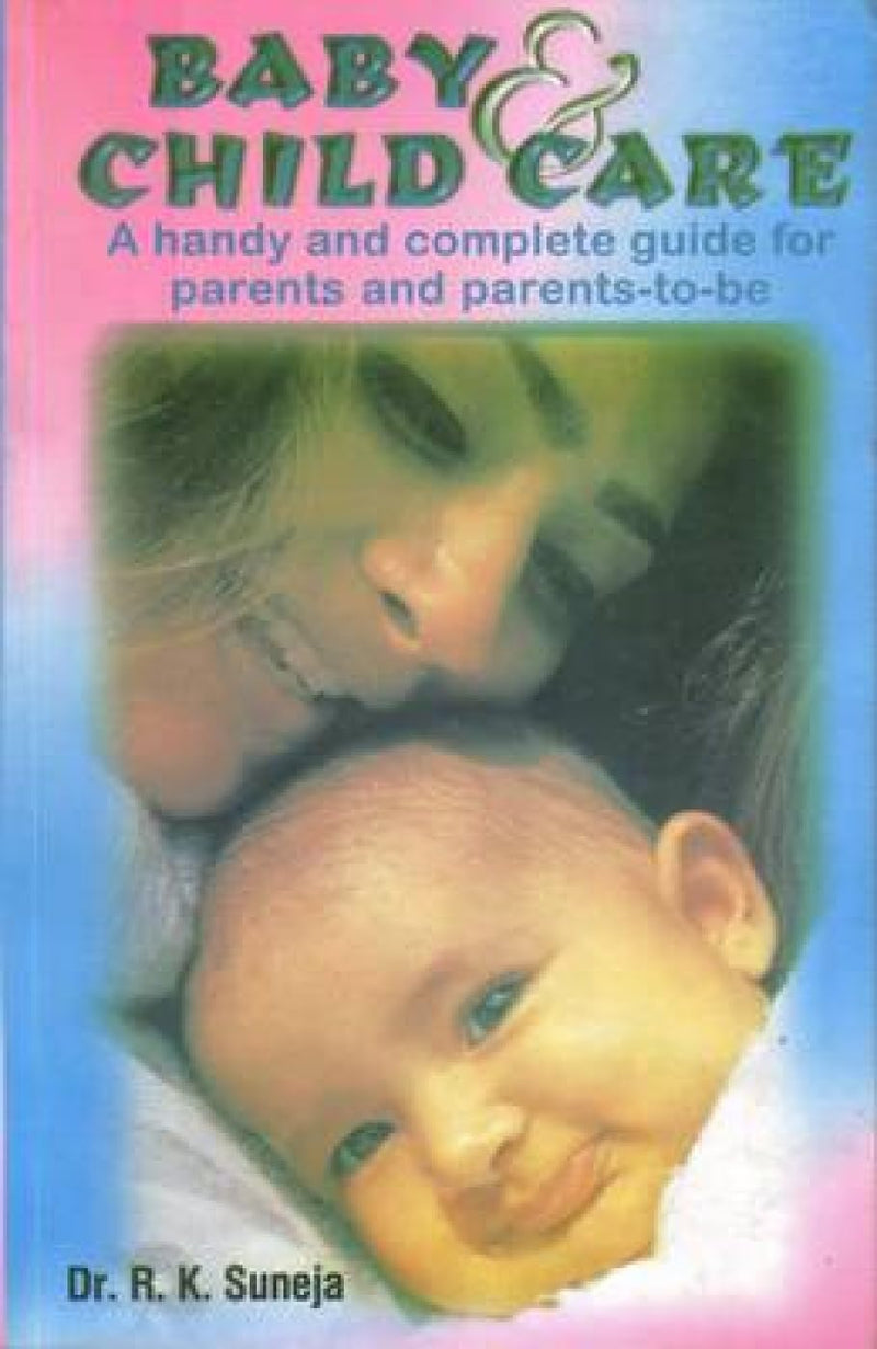 Baby and Child Care by Dr. R.K. Suneja