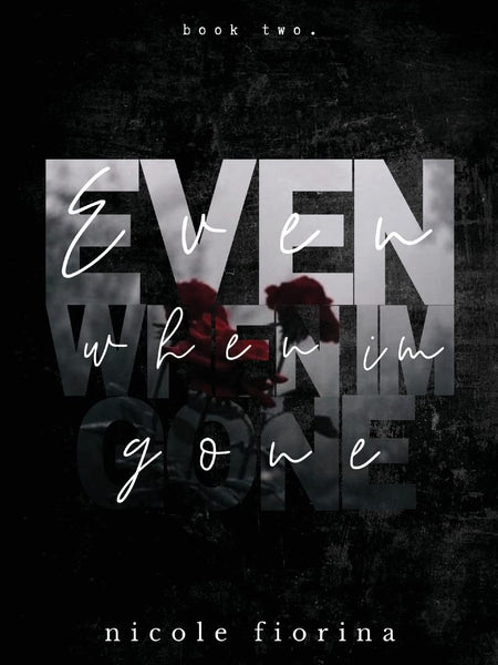 Even When I'm Gone: 2 (The Stay with Me) by Nicole Fiorina