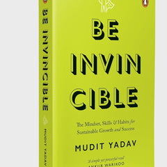 Be Invincible: The Mindset, Skills and Habits for Sustainable Growth and Success by Mudit Yadav