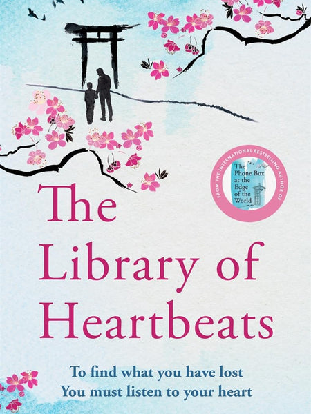 The Library of Heartbeats: A sweeping, emotional novel set in Japan from the author of The Phone Box at the Edge of the World by Laura Imai Messina