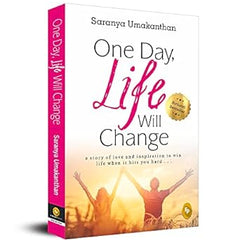 One Day, Life Will Change: A Story of Love and Inspiration to Win Life When It Hits You Hard... Book by Saranya Umakanthan