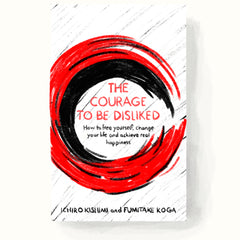 The Courage to Be Disliked