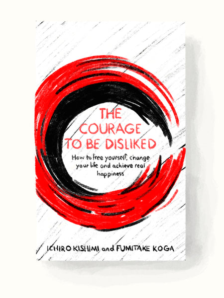 The Courage to Be Disliked