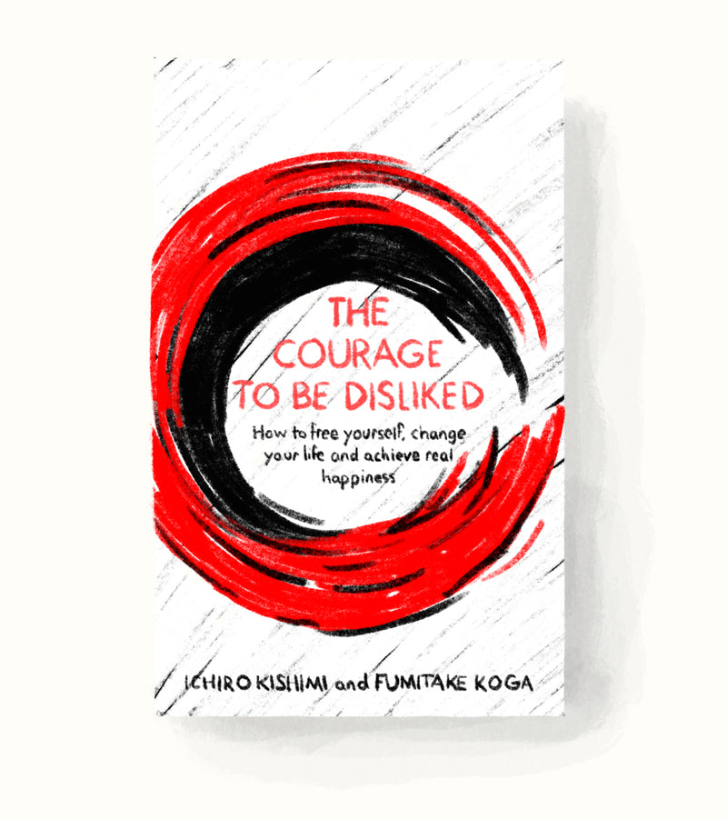 The Courage to Be Disliked
