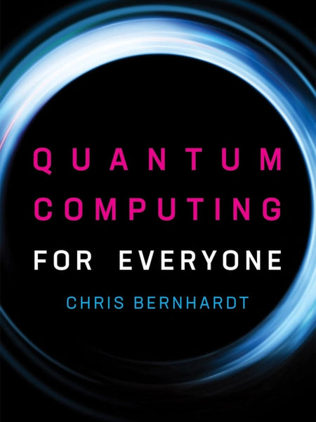 Quantum Computing for Everyone  Book by Chris Bernhardt