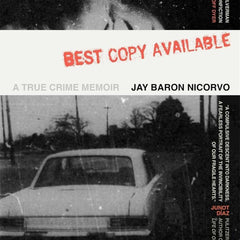 Best Copy Available: A True Crime Memoir by Jay Baron Nicorvo (Author), Geoff Dyer (Compiler)