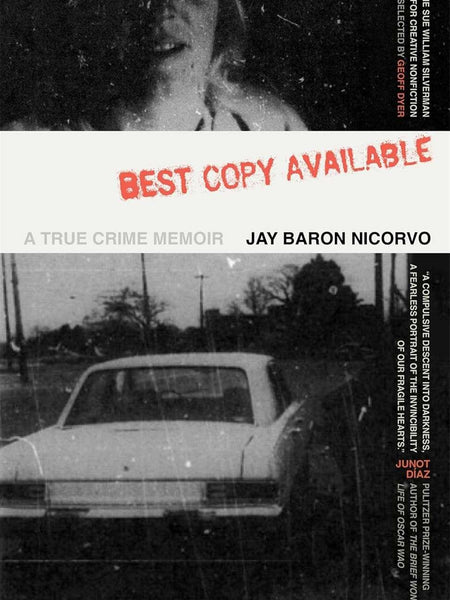 Best Copy Available: A True Crime Memoir by Jay Baron Nicorvo (Author), Geoff Dyer (Compiler)