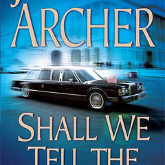 Shall We Tell the President? by Jeffrey Archer