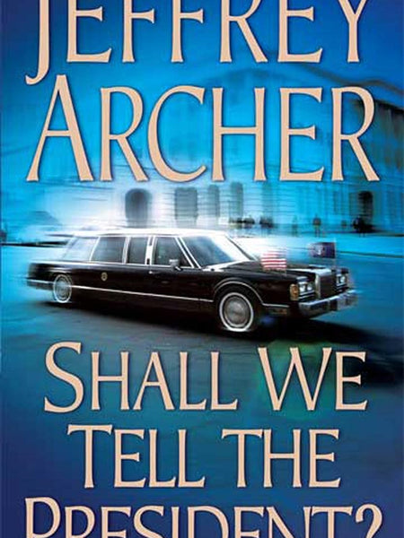 Shall We Tell the President? by Jeffrey Archer