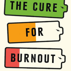 The Cure For Burnout: Build Better Habits, Find Balance and Reclaim Your Life by Emily Ballesteros