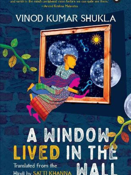 A Window Lived in the Wall by Vinod Kumar Shukla (Author), Satti Khanna (Translator)