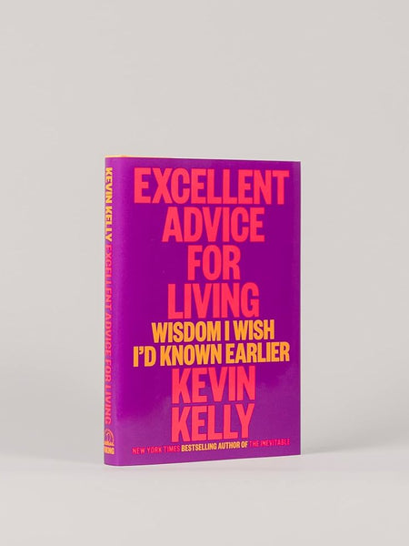 Excellent Advice for Living by Kevin Kelly
