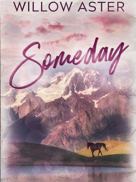 Someday: by Willow Aster