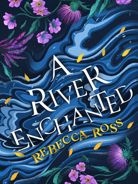 A River Enchanted by Rebecca Ross