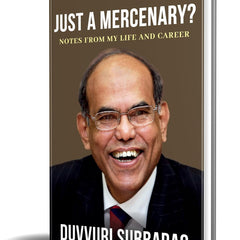 Just a Mercenary?: Notes from My Life and Career by Duvvuri Subbarao