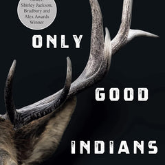 The Only Good Indians by Stephen Graham Jones