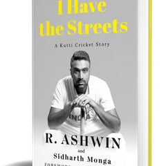 I Have the Streets: A Kutty Cricket Story: A Kutti Cricket Story by R Ashwin and Mr Sidharth Monga