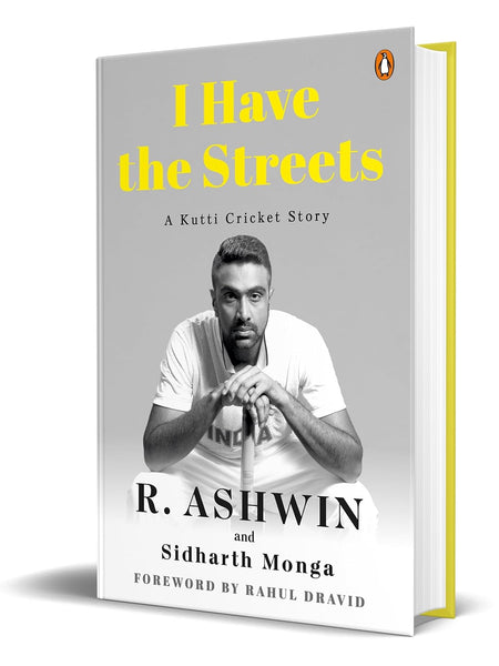 I Have the Streets: A Kutty Cricket Story: A Kutti Cricket Story by R Ashwin and Mr Sidharth Monga
