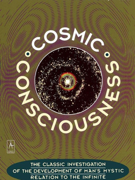 Cosmic Consciousness by Richard Maurice Bucke (Author), George Moreby Acklom