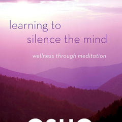 Learning to Silence the Mind: Wellness Through Meditation [Paperback] Osho by Osho