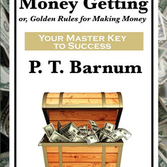 The Art of Money Getting by P T Barnum