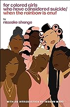 For Colored Girls Who Have Considered Suicide When the Rainbow Is Enuf by Ntozake Shange