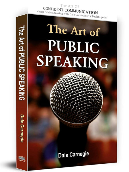 The Art of Public Speaking by Dale Carnegie