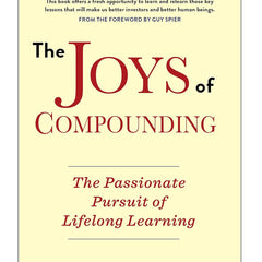 The Joys Of Compounding: The Passionate Pursuit of Lifelong Learning by Gautam Baid