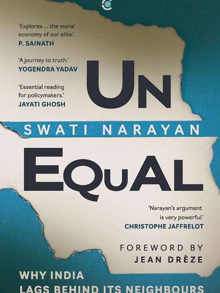 Unequal: Why India Lags Behind Its Neighbours  by Swati Narayan