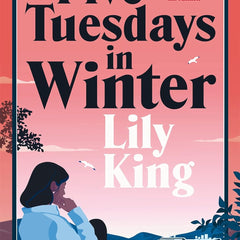 Five Tuesdays in Winter by Lily King