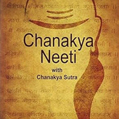 Chanakya Neeti with Chanakya Sutras by Chanakya