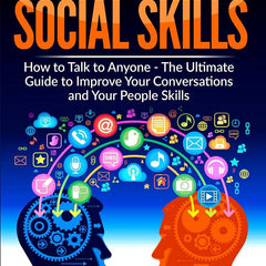 Improve Your Social Skills : How To Talk To Anyone, Manage Shyness, Increase Your Self Confidence And Make Friends - The Ultimate Guide To Improve Your Conversations And Your People Skills by R. R. Briggs