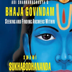 Adi Shankaracharya’s Bhaja Govindam by Swami Sukhabodhananda