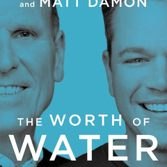 The Worth of Water: Our Story of Chasing Solutions to the World's Greatest Challenge Hardcover – Import, 30 April 2022 by Gary White (Author), Matt Damon (Author)
