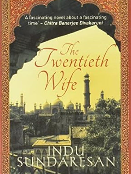 The Twentieth Wife by Indu Sundaresan