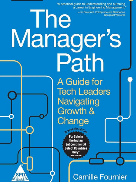 The Manager's Path: A Guide for Tech Leaders Navigating Growth and Change by Camille Fournier