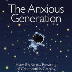 The Anxious Generation: How the Great Rewiring of Childhood Is Causing an Epidemic of Mental Illness by Jonathan Haidt